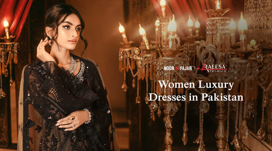 Unveiling Elegance: Raeesa Premium's Iconic Luxury Dresses in Pakistan